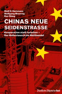 Cover Chinas neue Seidenstraße: Kooperation statt Isolation – Der Rollentausch im Welthandel