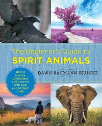Cover The Beginner's Guide to Spirit Animals