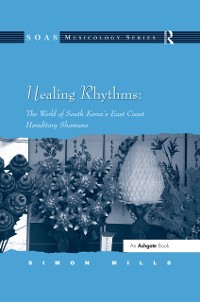 Cover Healing Rhythms: The World of South Korea''s East Coast Hereditary Shamans