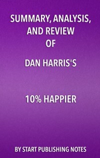 Cover Summary, Analysis, and Review of Dan Harris' 10% Happier