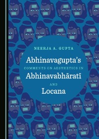 Cover Abhinavagupta's Comments on Aesthetics in AbhinavabharatA  and Locana