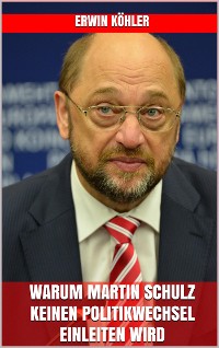 Cover Warum Martin Schulz keinen Politikwechsel einleiten wird