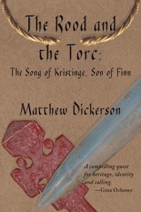 Cover The Rood and the Torc : The Song of Kristinge, Son of Finn