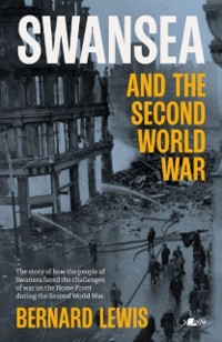 Cover Swansea and the Second World War