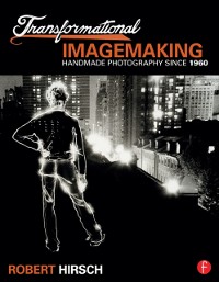 Cover Transformational Imagemaking: Handmade Photography Since 1960
