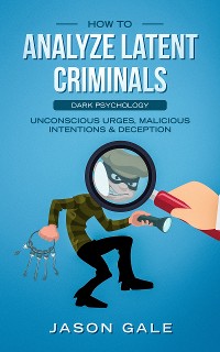 Cover How to Analyze Latent Criminals Dark Psychology