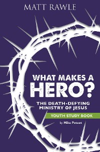 Cover What Makes a Hero? Youth Study Book