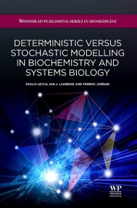 Cover Deterministic Versus Stochastic Modelling in Biochemistry and Systems Biology