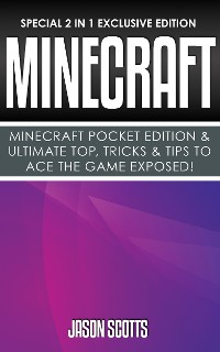 Cover Minecraft : Minecraft Pocket Edition & Ultimate Top, Tricks & Tips To Ace The Game Exposed!