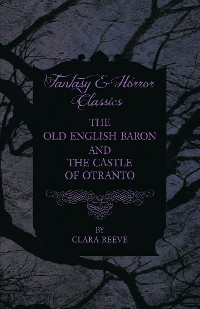 Cover The Castle of Otranto and The Old English Baron - Gothic Stories
