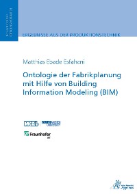 Cover Ontologie der Fabrikplanung mit Hilfe von Building Information Modeling (BIM)