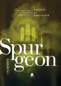 Cover A Beleza da vida cristã - Spurgeon