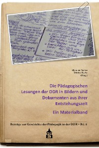 Cover Die Pädagogischen Lesungen der DDR in Bildern und Dokumenten aus ihrer Entstehungszeit