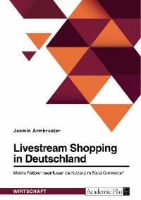 Cover Livestream Shopping in Deutschland. Welche Faktoren beeinflussen die Nutzung im Social Commerce?