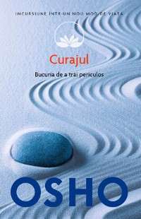 Cover Curajul. Bucuria de a trăi periculos