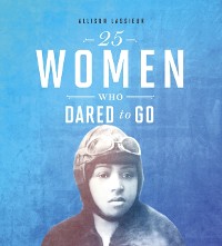Cover 25 Women Who Dared to Go