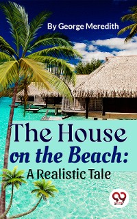 Cover The House on the Beach: A Realistic Tale