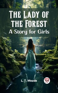 Cover The Lady of the Forest A Story for Girls