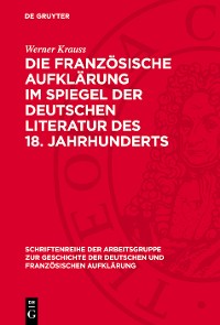 Cover Die französische Aufklärung im Spiegel der deutschen Literatur des 18. Jahrhunderts