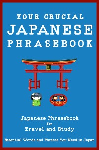Cover Your Crucial Japanese Phrasebook Japanese Phrasebook for Travel and Study