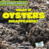 Cover What If Oysters Disappeared?