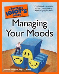 Cover The Complete Idiot''s Guide to Managing Your Moods