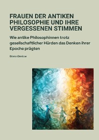 Cover Frauen der antiken  Philosophie und ihre  vergessenen Stimmen