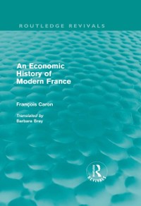 Cover Economic History of  Modern France (Routledge Revivals)
