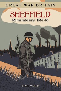 Cover Great War Britain Sheffield: Remembering 1914-18