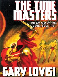 Cover The Time Masters: Jon Kirk of Ares, Book 5