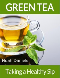 Cover Green Tea – Taking a Healthy Sip
