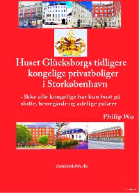 Cover Huset Glücksborgs tidligere kongelige privatboliger i Storkøbenhavn
