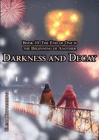 Cover Darkness and Decay. Book 10. The End of One is the Beginning of Another