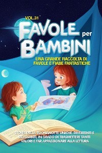Cover Favole per Bambini Una grande raccolta di favole e fiabe fantastiche. (Vol.31)