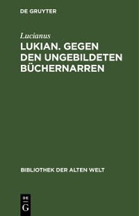 Cover Lukian. Gegen den ungebildeten Büchernarren