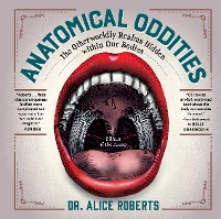 Cover Anatomical Oddities: The Otherworldly Realms Hidden within Our Bodies