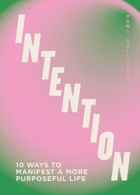 Cover Intention : 10 ways to live purposefully