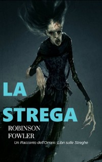 Cover La Strega, un racconto dell''Orrore: Libri sulle Streghe