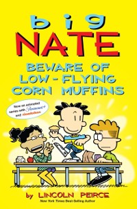 Cover Big Nate: Beware of Low-Flying Corn Muffins