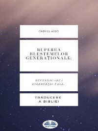 Cover Ruperea Blestemelor Generaționale: Revendicarea Libertății Tale.