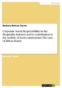 Cover Corporate Social Responsibility in the Hospitality Industry and its contribution to the welfare of local communities. The case of Hilton Hotels