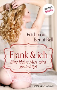 Cover Frank und ich. Eine kleine Miss wird gezüchtigt