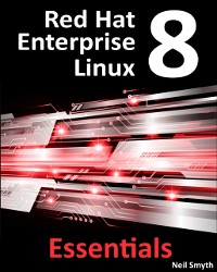Cover Red Hat 8 Enterprise Linux Essentials : Learn to Install, Administer and Deploy Rhel 8 Systems