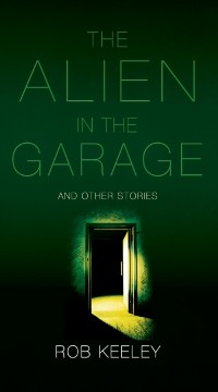 Cover Alien in the Garage and Other Stories