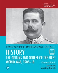 Cover Pearson Edexcel International GCSE (9-1) History: The Origins and Course of the First World War, 1905-18 Student Book ebook