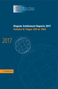 Cover Dispute Settlement Reports 2017: Volume 2, Pages 359 to 1064