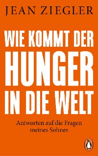 Cover Wie kommt der Hunger in die Welt?