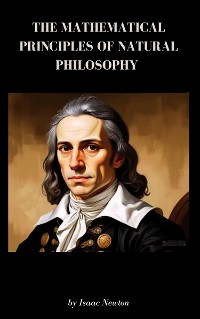 Cover The Mathematical Principles of Natural Philosophy