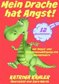 Cover Mein Drache hat Angst! 12 Geschichten um Probleme zu lösen