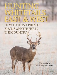 Cover Hunting Whitetails East & West